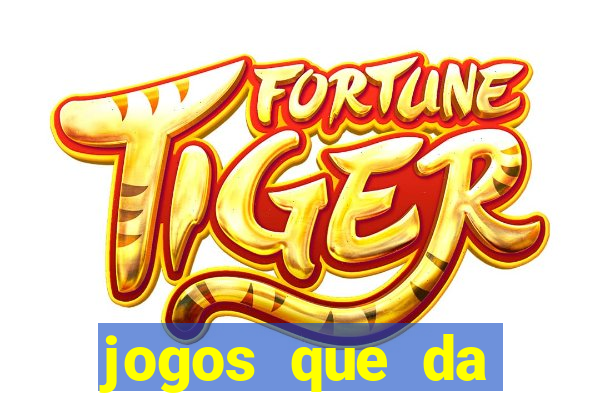 jogos que da dinheiro sem depositar